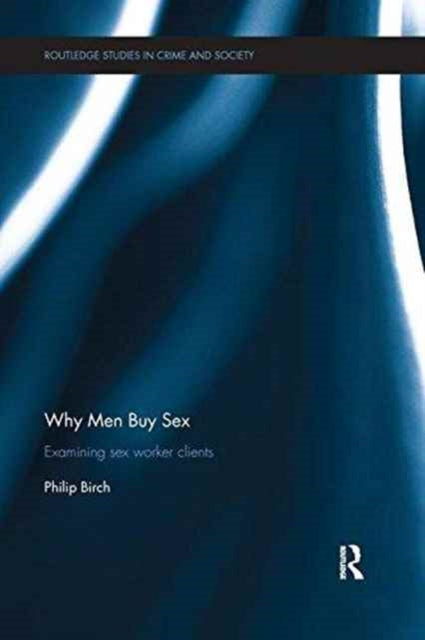 Book cover of: Why Men Buy Sex. By: Philip Birch