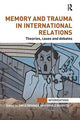 Book cover of: Memory and Trauma in International Relations. By: Erica Resende