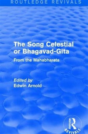 Routledge Revivals: The Song Celestial or Bhagavad-Gita (1906)