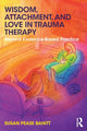 Book cover of: Wisdom, Attachment, and Love in Trauma Therapy. By: Susan Pease Banitt