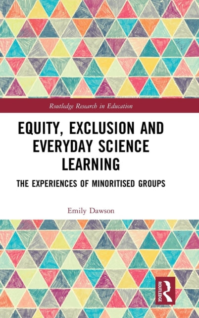 Book cover of: Equity, Exclusion and Everyday Science Learning. By: Emily Dawson