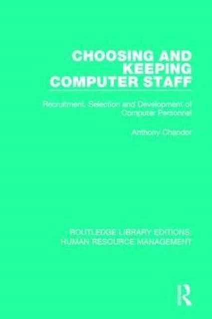 Book cover of: Choosing and Keeping Computer Staff. By: Anthony Chandor