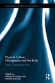 Book cover of: Physical Culture, Ethnography and the Body. By: Michael D. Giardina