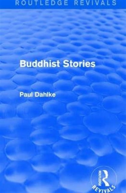 Book cover of: Routledge Revivals: Buddhist Stories (1913). By: Paul Dahlke