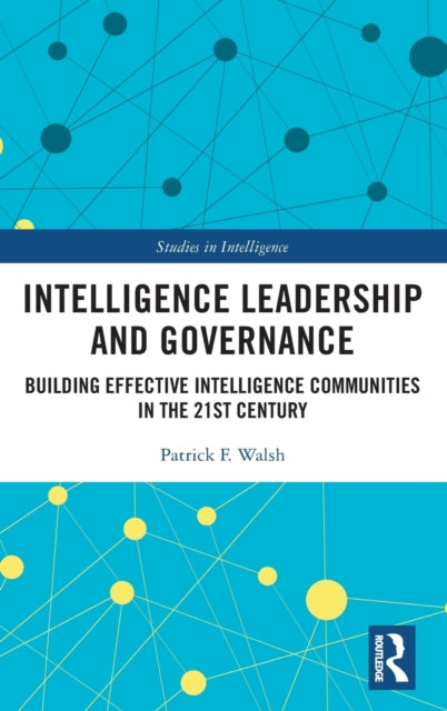 Book cover of: Intelligence Leadership and Governance. By: Patrick F. Walsh