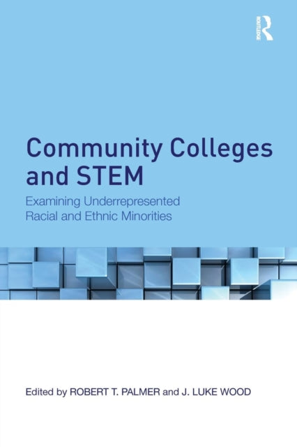 Book cover of: Community Colleges and STEM. By: Robert T. Palmer