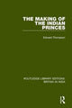 Book cover of: Making of the Indian Princes. By: Edward Thompson