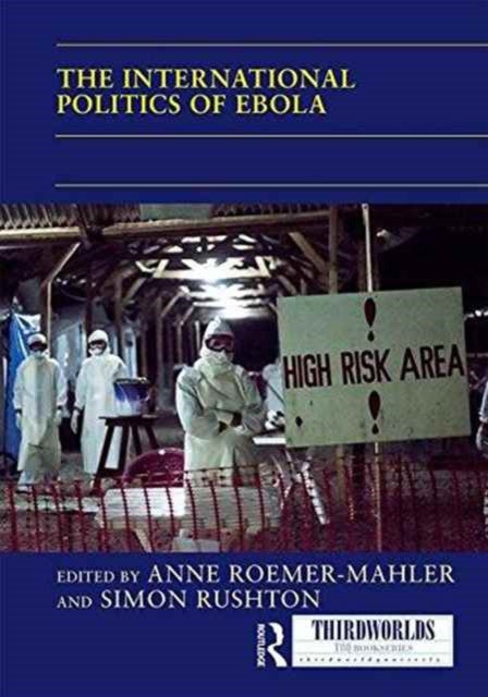 Book cover of: International Politics of Ebola. By: Anne Roemer-Mahler