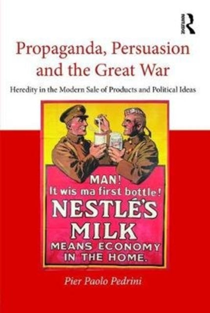 Book cover of: Propaganda, Persuasion and the Great War. By: Pier Paolo Pedrini