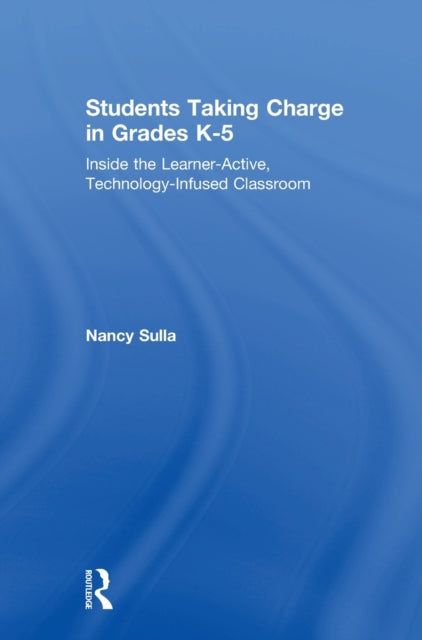 Book cover of: Students Taking Charge in Grades K-5. By: Nancy Sulla