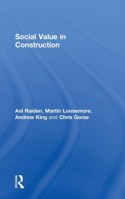 Book cover of: Social Value in Construction. By: Ani Raiden