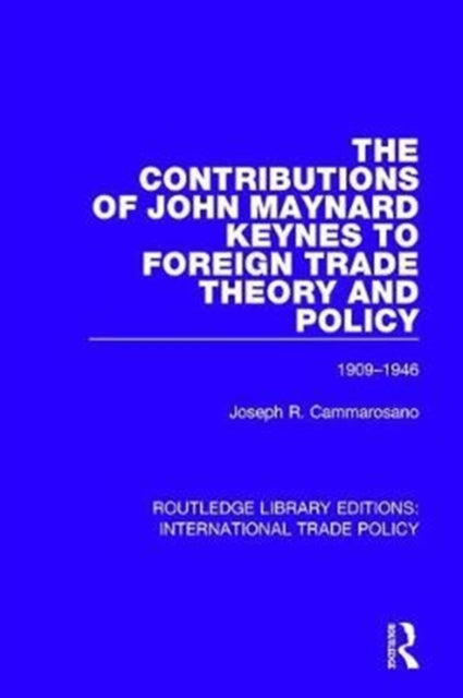 Book cover of: Contributions of John Maynard Keynes to Foreign Trade Theory and Policy, 1909-1946. By: Joseph R. Cammarosano