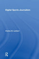 Book cover of: Digital Sports Journalism. By: Charles M. Lambert