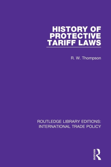 Book cover of: History of Protective Tariff Laws. By: Reginald William Thompson