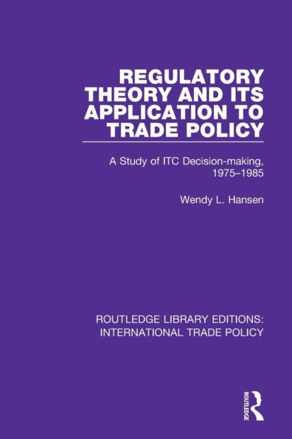 Book cover of: Regulatory Theory and its Application to Trade Policy. By: Wendy L. Hansen