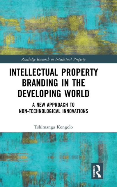 Book cover of: Intellectual Property Branding in the Developing World. By: Tshimanga Kongolo