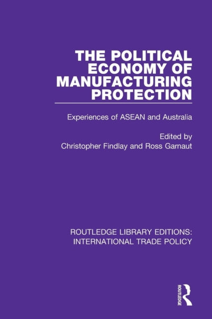 Book cover of: Political Economy of Manufacturing Protection. By: Christopher Findlay