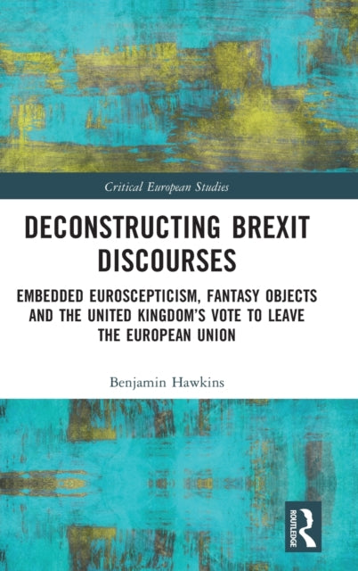 Book cover of: Deconstructing Brexit Discourses. By: Benjamin Hawkins