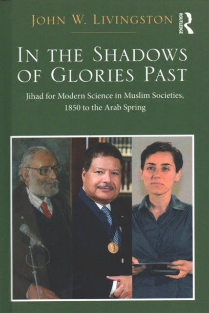Book cover of: Two Volume Set: In the Shadows of Glories Past and The Rise of Science in Islam and the West. By: John W. Livingston