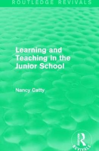 Book cover of: Learning and Teaching in the Junior School (1941). By: Nancy Catty