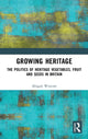Book cover of: Growing Heritage. By: Abigail Wincott