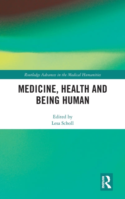 Book cover of: Medicine, Health and Being Human. By: Lesa Scholl