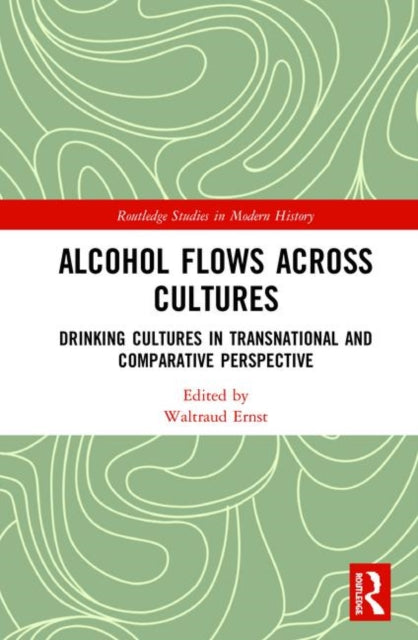 Book cover of: Alcohol Flows Across Cultures. By: Waltraud Ernst