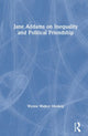 Book cover of: Jane Addams on Inequality and Political Friendship. By: Wynne Walker Moskop