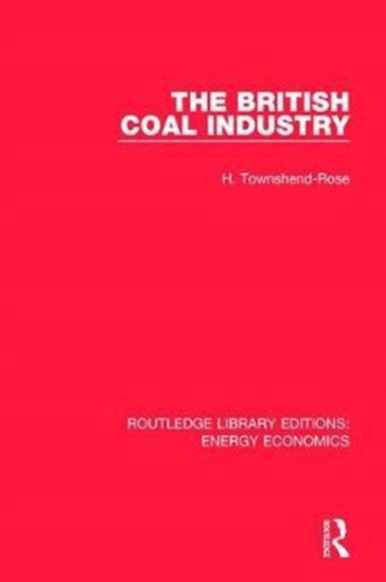 Book cover of: British Coal Industry. By: H. Townshend-Rose
