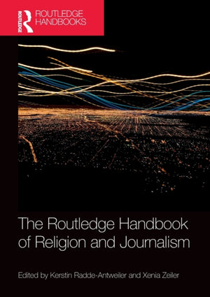 The Routledge Handbook of Religion and Journalism