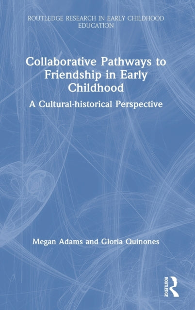 Book cover of: Collaborative Pathways to Friendship in Early Childhood. By: Megan Adams