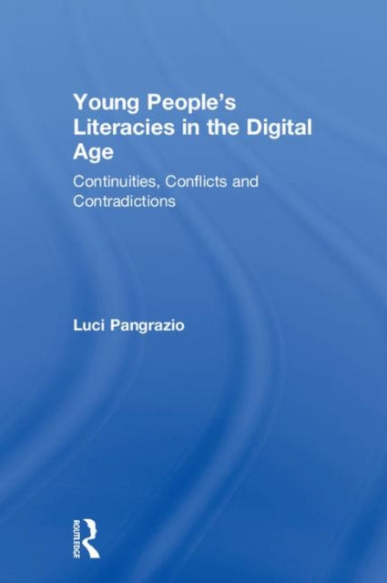 Book cover of: Young People's Literacies in the Digital Age. By: Luci Pangrazio