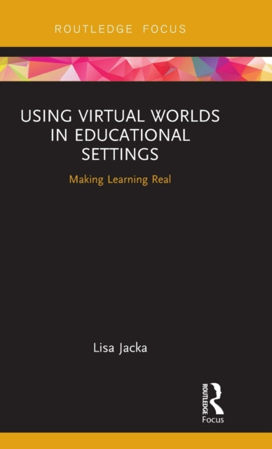 Book cover of: Using Virtual Worlds in Educational Settings. By: Lisa Jacka