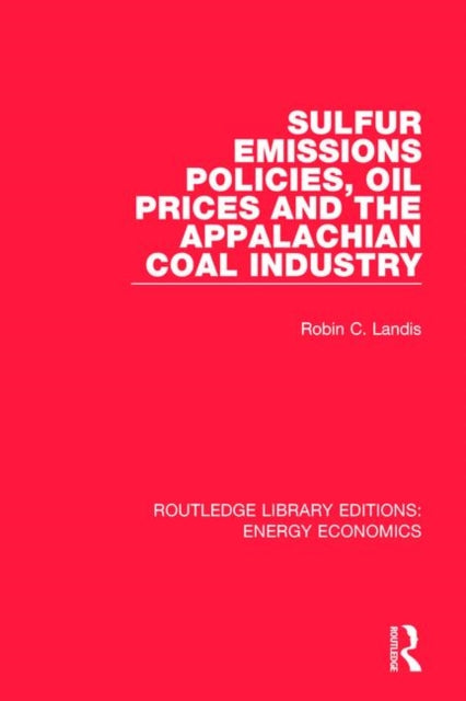 Book cover of: Sulfur Emissions Policies, Oil Prices and the Appalachian Coal Industry. By: Robin Landis
