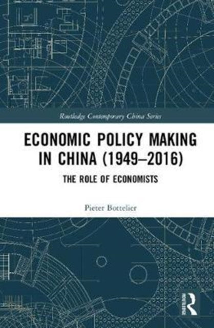 Book cover of: Economic Policy Making In China (1949–2016). By: Pieter Bottelier