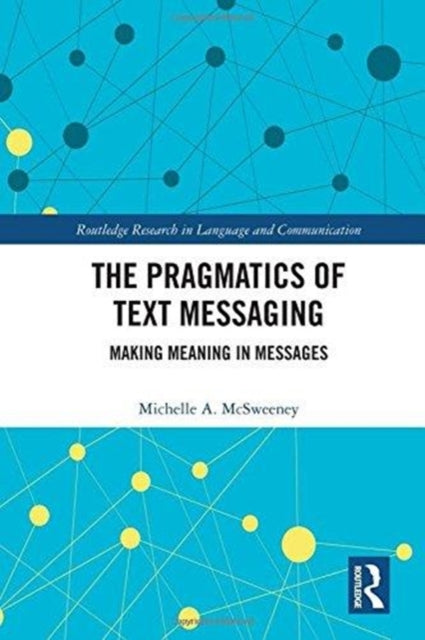 Book cover of: Pragmatics of Text Messaging. By: Michelle A. McSweeney