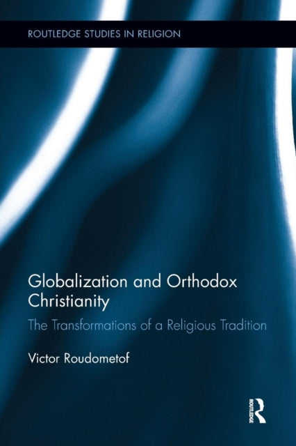 Book cover of: Globalization and Orthodox Christianity. By: Victor Roudometof
