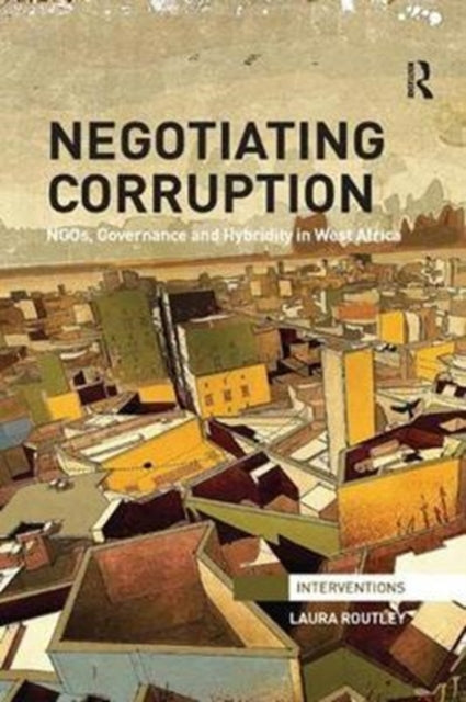 Book cover of: Negotiating Corruption. By: Laura Routley