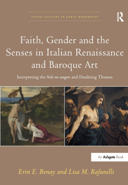 Book cover of: Faith, Gender and the Senses in Italian Renaissance and Baroque Art. By: Erin E. Benay
