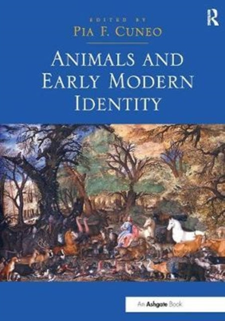 Book cover of: Animals and Early Modern Identity. By: Pia F. Cuneo