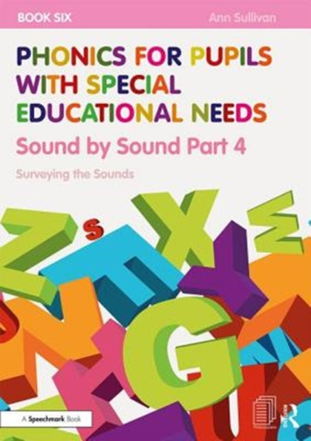 Book cover of: Phonics for Pupils with Special Educational Needs Book 6: Sound by Sound Part 4. By: Ann Sullivan