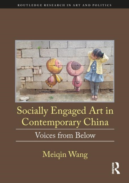 Book cover of: Socially Engaged Art in Contemporary China. By: Meiqin Wang