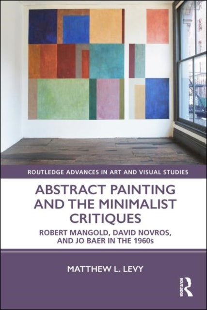 Book cover of: Abstract Painting and the Minimalist Critiques. By: Matthew L. Levy