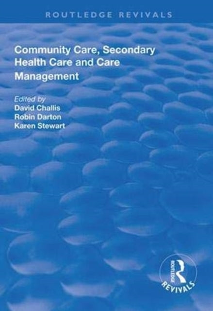 Book cover of: Community Care, Secondary Health Care and Care Management. By: David Challis