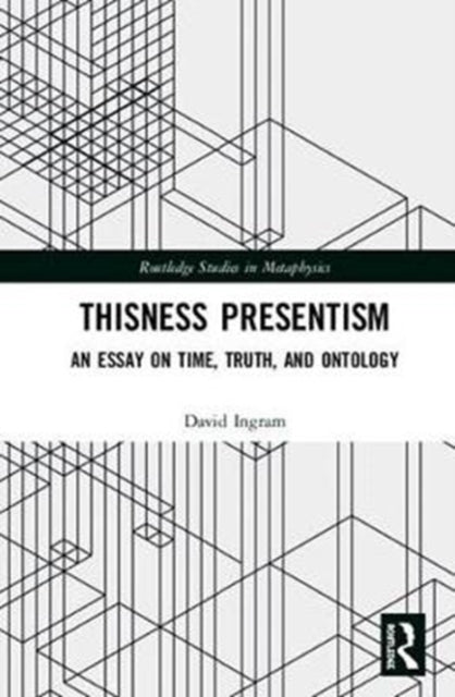 Book cover of: Thisness Presentism. By: David Ingram