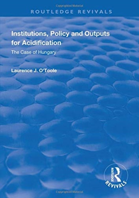 Book cover of: Institutions, Policy and Outputs for Acidification. By: O'Toole, Jr, Lawrence J.