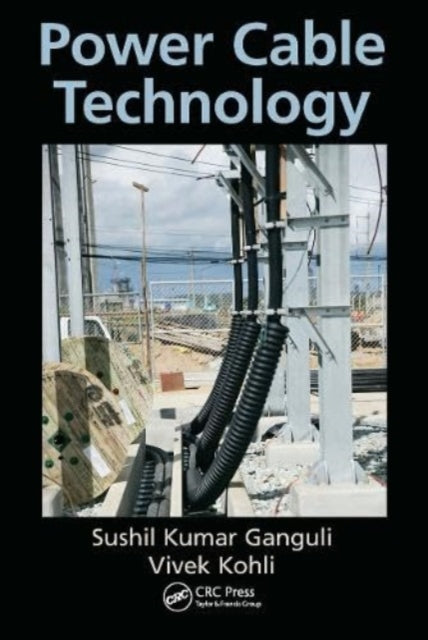 Book cover of: Power Cable Technology. By: Sushil Kumar Ganguli