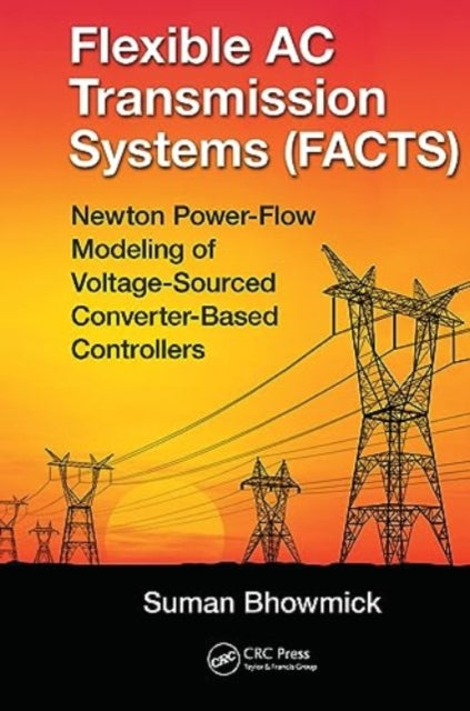 Book cover of: Flexible AC Transmission Systems (FACTS). By: Suman Bhowmick