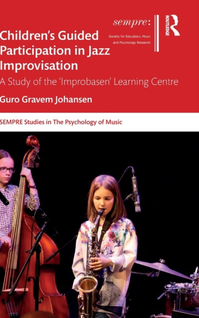 Book cover of: Children’s Guided Participation in Jazz Improvisation. By: Guro Gravem Johansen