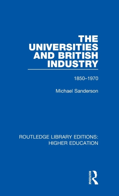 Book cover of: Universities and British Industry. By: Michael Sanderson